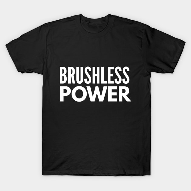 BRUSHLESS POWER T-Shirt by FromBerlinGift